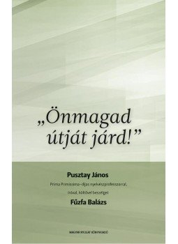 Fűzfa Balázs, Pusztay János - "Önmagad útját járd!" Fűzfa Balázs, Pusztay János - "Önmagad útját járd!", null 2015 antikvár könyv
