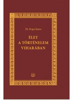 Dr. Kopa János - Élet a történelem viharában,  2013 antikvár könyv