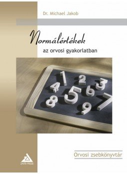 JAKOB, MICHAEL DR. - NORMÁLÉRTÉKEK AZ ORVOSI GYAKORLATBAN, null 2007 antikvár könyv