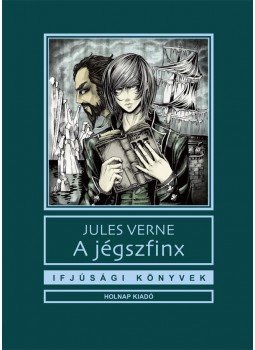Jules Verne - A jégszfinx Jules Verne - A jégszfinx, Budapest 2013 antikvár könyv
