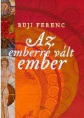 Buji Ferenc - EMBERRÉ VÁLT EMBER