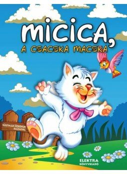 Elek Mária - Micica, a csacska macska Elek Mária - Micica, a csacska macska, null 2013 antikvár könyv