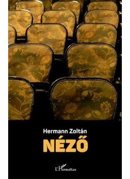 Hermann Zoltán - Néző Hermann Zoltán - Néző, null 2015 antikvár könyv