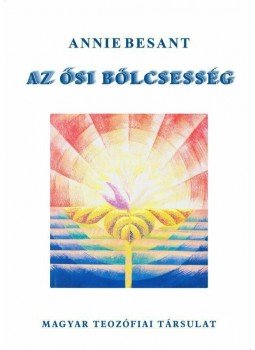 Annie Besant - Az ősi bölcsesség Annie Besant - Az ősi bölcsesség, null 2009 antikvár könyv