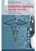 Szvámi Ráma - Holisztikus Egészség egy Jógi szemével