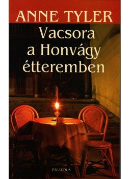 Anne Tyler - VACSORA A HONVÁGY ÉTTEREMBEN Anne Tyler - VACSORA A HONVÁGY ÉTTEREMBEN, null 2007 antikvár könyv