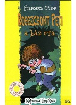 Francesca Simon - Rosszcsont Peti a ház ura Francesca Simon - Rosszcsont Peti a ház ura, 2007 antikvár könyv