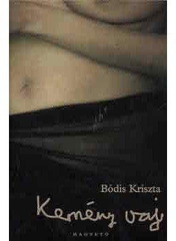 Bódis Kriszta - Kemény vaj Bódis Kriszta - Kemény vaj, null 2003 antikvár könyv