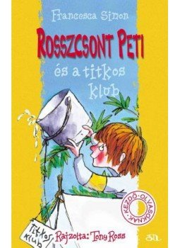 Francesca Simon - Rosszcsont Peti és a titkos klub Francesca Simon - Rosszcsont Peti és a titkos klub, null 2007 antikvár könyv