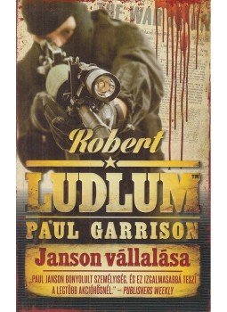 Robert Ludlum, Paul Garrison - Janson vállalása Robert Ludlum, Paul Garrison - Janson vállalása, Budapest 2013 antikvár könyv