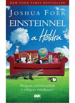 JOSHUA FOER - EINSTEINNEL A HOLDRA - HOGYAN EMLÉKEZZÜNK A VILÁGON MINDENRE?, null 2012 antikvár könyv