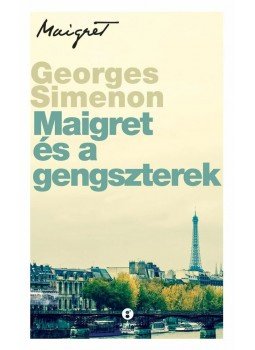 Georges Simenon - Maigret és a gengszterek Georges Simenon - Maigret és a gengszterek, Budapest 2013 antikvár könyv