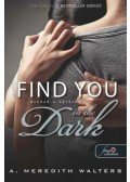 A. Meredith Walters - Find you in the Dark - Utánad a sötétbe