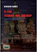 Gereben Ágnes - A FÁK - tegnap, ma, holnap