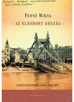 Fenyő Miksa - Az elsodort ország Fenyő Miksa - Az elsodort ország, Budapest 2014 antikvár könyv