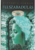 Victoria Schwab - Felszabadulás