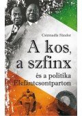 Csizmadia Sándor - A kos, a szfinx és a politika Elefántcsontparton