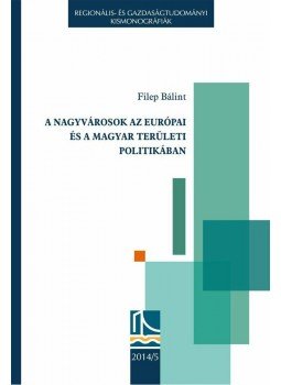 Filep Bálint - A nagyvárosok az európai és a magyar területi politikában, null 2014 antikvár könyv