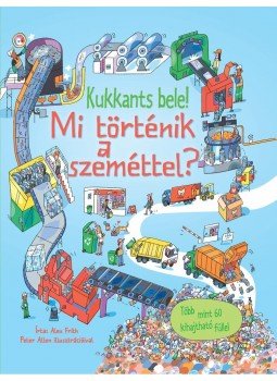Alex Frith - Kukkants bele: Mi történik a szeméttel?, null 2014 antikvár könyv