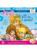 DEÁKNÉ B. KATALIN - Anya, miért lett ez a nevem? - Válaszok 4-8 éves gyermekek kérdéseire