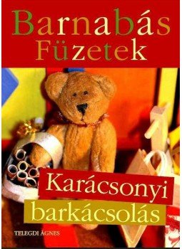 Telegdi Ágnes - Barnabás Füzetek - Karácsonyi Barkácsolás Telegdi Ágnes - Barnabás Füzetek - Karácsonyi Barkácsolás, null 0 antikvár könyv
