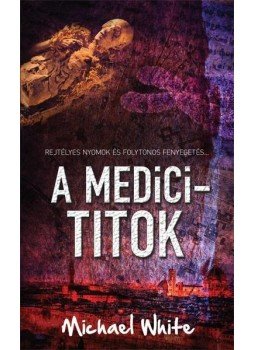 Michael White - A Medici-titok Michael White - A Medici-titok, null 0 antikvár könyv