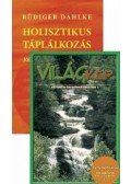 Rüdiger Dahlke,Balogh Béla - Holisztikus táplálkozás / Világkép (csomag)