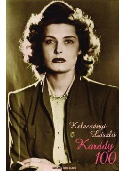 Kelecsényi László - Karády 100 Kelecsényi László - Karády 100, Budapest 2010 antikvár könyv