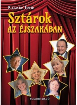 Kalmár Tibor - Sztárok az éjszakában Kalmár Tibor - Sztárok az éjszakában, Budapest 2015 antikvár könyv