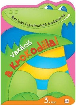Agnieszka Bator - Vakáció a krokodillal 3. rész Agnieszka Bator - Vakáció a krokodillal 3. rész, null 2014 antikvár könyv