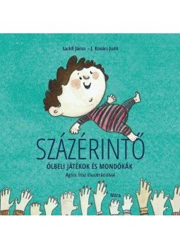 Lackfi János, J.KOVÁCS JUDIT - Százérintő Lackfi János, J.KOVÁCS JUDIT - Százérintő, null 2013 antikvár könyv