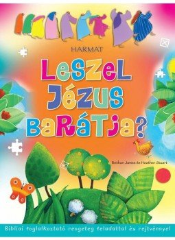 Bethan James és Heather Stuart - Leszel Jézus barátja? - Bibliai foglalkoztató, null 2013 antikvár könyv