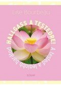 Lise Bourbeau - Hallgass a testedre!
