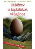 Dr. Százados Miklós,Dr. Százados Imre - Útikönyv a táplálékok világához