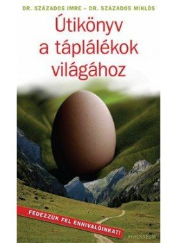 Dr. Százados Miklós, Dr. Százados Imre - Útikönyv a táplálékok világához Dr. Százados Miklós, Dr. Százados Imre - Útikönyv a táplálékok világához, null 0 antikvár könyv