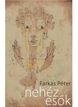 Farkas Péter - Nehéz esők Farkas Péter - Nehéz esők, Budapest 2013 antikvár könyv