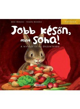 MENDEZ, SIMON, José Morán - Jobb későn, mint soha! MENDEZ, SIMON, José Morán - Jobb későn, mint soha!, Budapest 2014 antikvár könyv