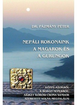 Pázmány Péter - Nepáli rokonaink a magarok és a gurungok Pázmány Péter - Nepáli rokonaink a magarok és a gurungok, null 2014 antikvár könyv
