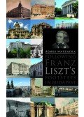 Watzatka Ágnes - Following Franz Liszt's footsteps in Budapest