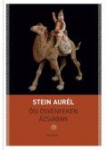Stein Aurél - Ősi ösvényeken Ázsiában