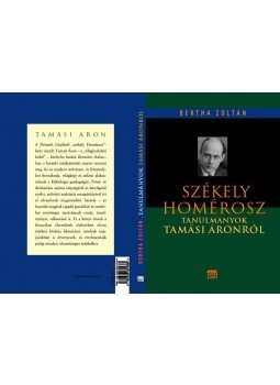 Bertha Zoltán - Székely Homérosz - Tanulmányok Tamási Áronról - Tanulmányok Tamási Áronról Bertha Zoltán - Székely Homérosz - Tanulmányok Tamási Áronról - Tanulmányok Tamási Áronról, null 0 antikvár könyv