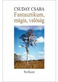 Csuday Csaba - Fantasztikum, mágia, valóság - Írások a hispán és a magyar irodalomról