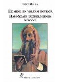 Füst Milán - Ez mind én voltam egykor / Hábi Szádi kűzdelmeinek könyve