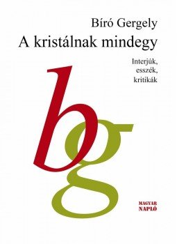 Biró Gergely - A kristálnak mindegy - Interjúk, esszék, kritikák Biró Gergely - A kristálnak mindegy - Interjúk, esszék, kritikák, null 2014 antikvár könyv