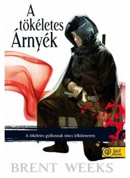 Brent Weeks - A tökéletes Árnyék - PUHA BORÍTÓS Brent Weeks - A tökéletes Árnyék - PUHA BORÍTÓS, null 0 antikvár könyv