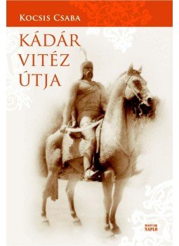 Kocsis Csaba - Kádár vitéz útja Kocsis Csaba - Kádár vitéz útja, null 0 antikvár könyv
