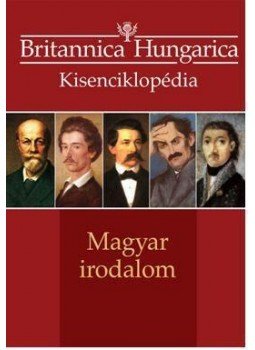 Nádori Attila (szerk.), Reményi József Tamás - Magyar irodalom - Britannica Hungarica kisenciklopédia - Britannica Hungarica kisenciklopédia Nádori Attila (szerk.), Reményi József Tamás - Magyar irodalom - Britannica Hungarica kisenciklopédia - Britannica Hungarica kisenciklopédia, Budapest 2014 antikvár könyv