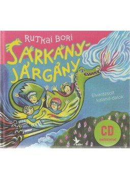 Rutkai Bori - Sárkányjárgány - CD melléklettel - Elvarázsolt kaland-dalok Rutkai Bori - Sárkányjárgány - CD melléklettel - Elvarázsolt kaland-dalok, Budapest 2014 antikvár könyv