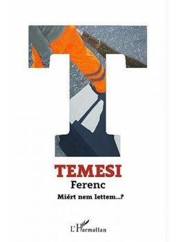 Temesi Ferenc - Miért nem lettem...? Temesi Ferenc - Miért nem lettem...?, Budapest 2014 antikvár könyv