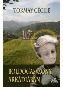 Tormay Cécile - Boldogasszony Arkádiában Tormay Cécile - Boldogasszony Arkádiában, null 2009 antikvár könyv